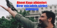 Ahmet Kaya albümleri: Birer mücadele şiirleri antolojisi...