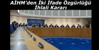 AİHM’den İki İfade Özgürlüğü İhlali Kararı