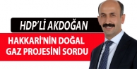 Akdoğan: Hakkari'nin Doğal Gaz Projesini Sordu