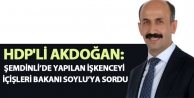 Akdoğan: Şemdinli’de Yapılan İşkenceyi İçişleri...