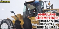 Ambulans Gidemeyince Hastayı Kepçeyle Kurtardılar