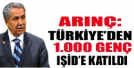 Arınç: Türkiye’den IŞİD’e bin civarında...