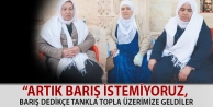 “Artık barış istemiyoruz