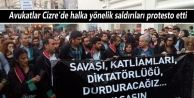 Avukatlar Cizre'de halka yönelik saldırıları protesto...