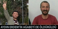 Aydın Erdem’in ağabeyi de öldürüldü