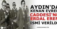 Aydın’da Kenan Evren Caddesi’ne Erdal Eren ismi...