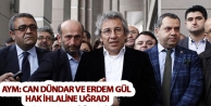 AYM: Can Dündar ve Erdem Gül hak ihlaline uğradı