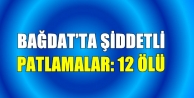 Bağdat’ta şiddetli patlamalar