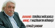 Bahane: Terörle mücadele; Amaç: 7 Haziran'ın rövanşı