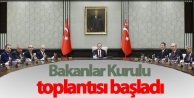 Bakanlar Kurulu toplantısı başladı