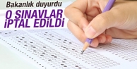 Bakanlık duyurdu! O sınavlar iptal edildi