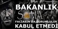 Bakanlık Soma faciasında sorumluluk kabul etmedi