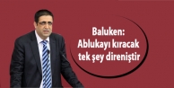 Baluken: Ablukayı kıracak tek şey direniştir