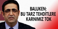 Baluken: Bu tarz tehditlere karnımız tok