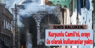 Baluken: Kurşunlu Camii’ni, orayı üs olarak kullananlar...