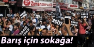 Barış için sokağa!