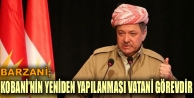 Barzani: Kobani’nin yeniden yalıpılanması herkesin...