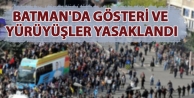 Batman'da gösteri ve yürüyüşler yasaklandı