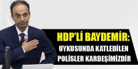 Baydemir: Uykusunda katledilen polisler kardeşimizdir