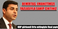 BDP görkemli Urfa mitingiyle final yaptı