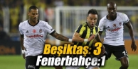 Beşiktaş: 3 - Fenerbahçe: 1