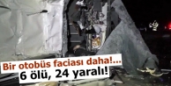 Bir otobüs faciası daha!... 6 ölü, 24 yaralı!