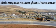 Bitlis-Muş karayolunda şiddetli patlamalar