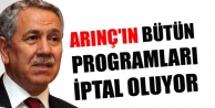 Bülent Arınç'ın bütün programları iptal oluyor