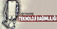 Çağın hastalığı teknoloji bağımlılığı 