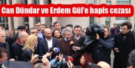 Can Dündar ve Erdem Gül’e hapis cezası