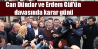 Can Dündar ve Erdem Gül’ün davasında karar günü