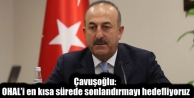 Çavuşoğlu: OHAL’i en kısa sürede sonlandırmayı...