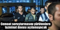 Cemaat soruşturmasını yürütenlere tazminat davası...