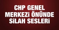 CHP Genel Merkezi önünde silah sesleri