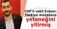 CHP'li vekil Erdem: Türkiye müzakere yeteneğini...