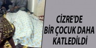 Cizre'de bir çocuk daha katledildi