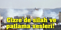 Cizre'de silah ve patlama sesleri