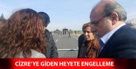 Cizre’ye giden heyete engelleme