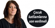 Çocuk katliamlarına son verilmeli