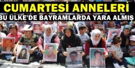 Cumartesi Anneleri: Bu ülkede bayramlar da yara almış