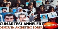 Cumartesi Anneleri Demir'in Akıbetini Sordu