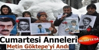 Cumartesi Anneleri Metin Göktepe'yi Andı