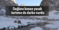 Dağlara konan yasak turizme de darbe vurdu