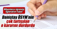 Danıştay ÖSYM’nin o kararını durdurdu