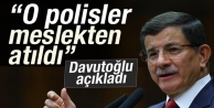 Davutoğlu açıkladı: O polisler meslekten atıldı