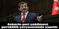 Davutoğlu: Askerin geri çekilmesi gereklilik çerçevesinde...