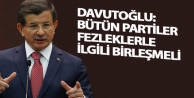 Davutoğlu: Bütün partiler fezleklerle ilgili birleşmeli