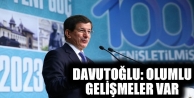 Davutoğlu: Olumlu gelişmeler var