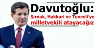 Davutoğlu: Şırnak, Hakkari ve Tunceli’ye milletvekili...