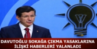 Davutoğlu, sokağa çıkma yasaklarına ilişkin haberleri yalanladı